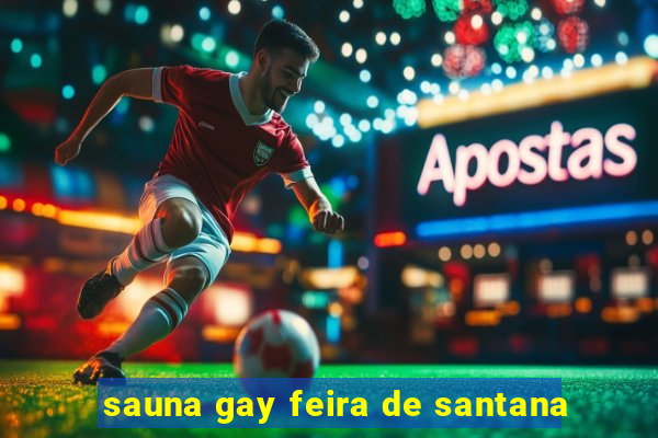 sauna gay feira de santana